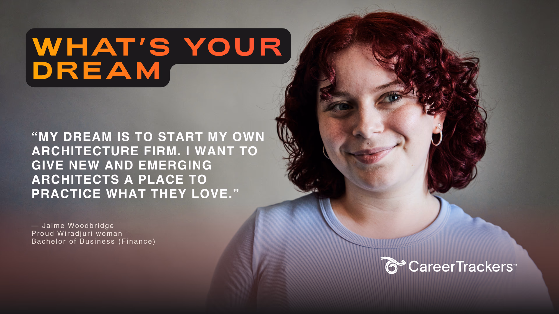 LinkedIn tile — “What’s your dream?” beside Jaime Woodbridge, a proud Wiradjuri woman studying a Bachelor of Business (Finance), quoted: “My dream is to start my own architecture firm. I want to give new and emerging architects a place to practice what they love.”