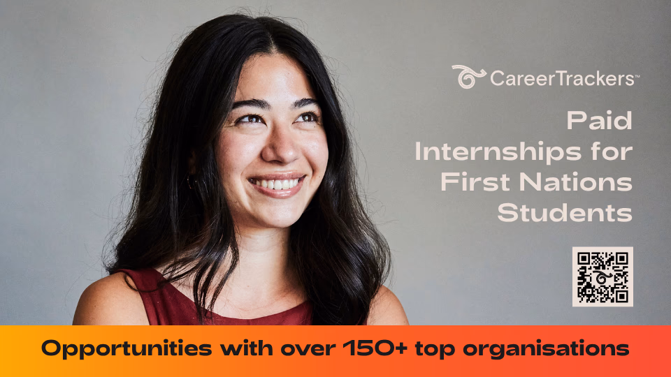CareerTrackers TV screen banner — the CareerTrackers logo and “Paid Internships for First Nations Students” beside a smiling student, with a QR code, above an orange band reading “Opportunities with over 150+ top organisations”.